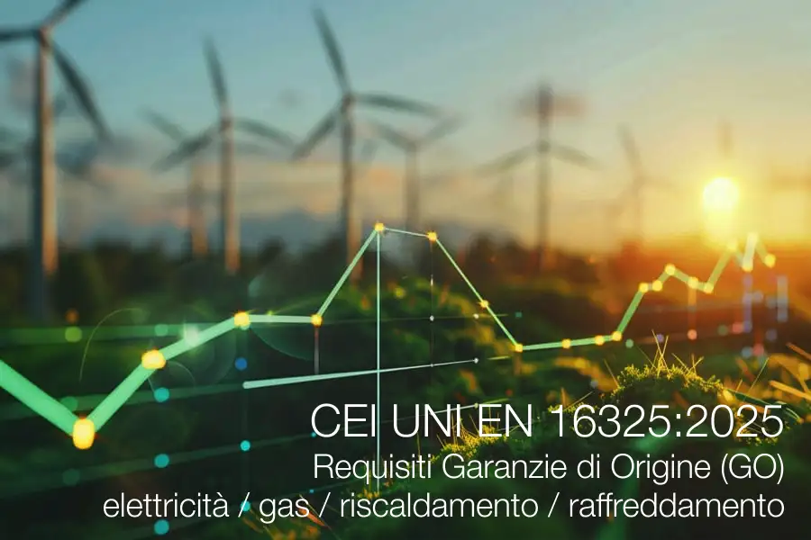 CEI UNI EN 16325:2025 / Requisiti Garanzie di Origine (GO) elettricità / gas / riscaldamento / raffreddamento